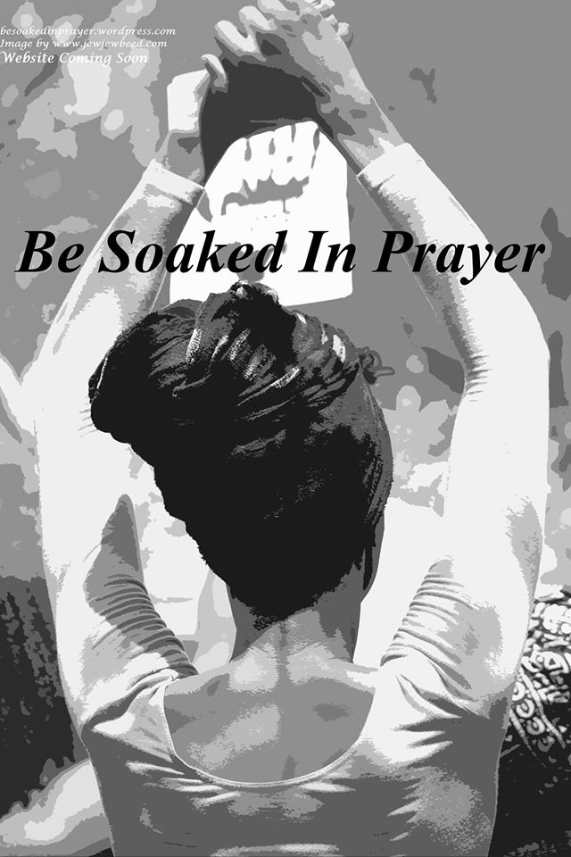 Be Soaked In Prayer